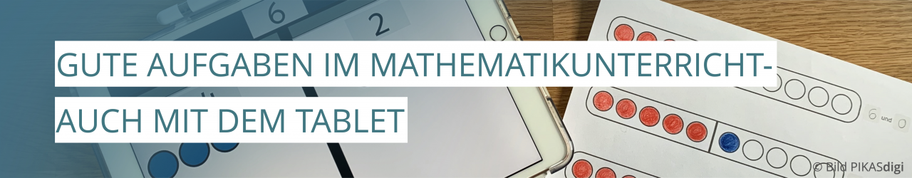 „Gute Aufgaben im Mathematikunterricht – Auch mit dem Tablet“ Tablet mit geöffneter App und Arbeitsblatt mit Aufgaben die mit Plättchen dargestellt sind