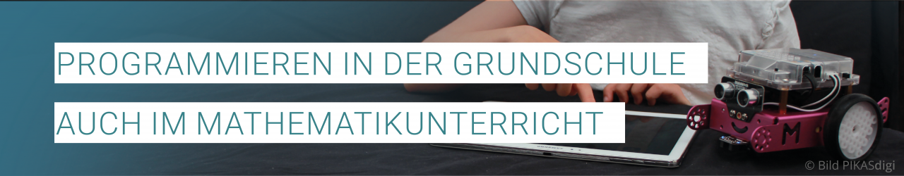 „Programmieren in der Grundschule - Auch im Mathematikunterricht“ Roboter und Tablet